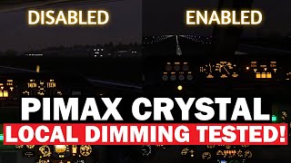 Pimax Crystal LOCAL DIMMING ENABLED vs DISABLED  Through the LENS  WHICH is RIGHT FOR YOU [upl. by Knitter]