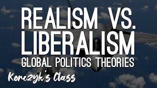 Realism vs Liberalism  Global Politics Theories Compared [upl. by Lilas]