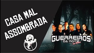 CASA DO ANTIGO MORADOR MAL ASSOMBRADA  GUERREIROS DA NOITE CAÇA FANTASMAS [upl. by Maxim]