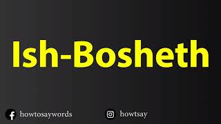 How To Pronounce Ish Bosheth [upl. by Nilkcaj]