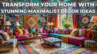 Transform Your Home with Stunning Maximalist Decor Ideas Bold amp Beautiful [upl. by Shriver]