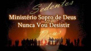 Ministério Sopro de Deus  Nunca Vou Desistir [upl. by Tierney201]