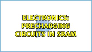 Electronics Precharging circuits in SRAM [upl. by Ajnos]