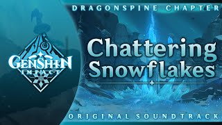 Chattering Snowflakes  Genshin Impact Original Soundtrack Dragonspine Chapter [upl. by Cesaro396]