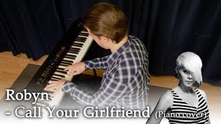 Robyn  Call Your Girlfriend Piano cover [upl. by Odette]