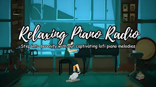 Relaxing Piano Radio 🎹  Lofi hip hop radio 📚Music to focusstudy to [upl. by Aihtnamas]