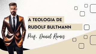 A Teologia de Rudolf Bultmann Parte 3 Mitos Acadêmicos profdanielramos [upl. by Harvie]