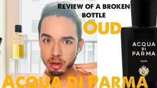 Acqua Di Parma Sold Me A Broken Bottle Acqua Di Parma OUD Review [upl. by Pollitt]