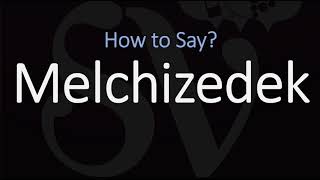 How to Pronounce Melchizedek CORRECTLY [upl. by Sylado]