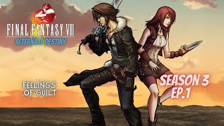 Final Fantasy VIII Alternate Destiny  3x01  Feelings of guilt  PREMIERE [upl. by Adnohsek494]