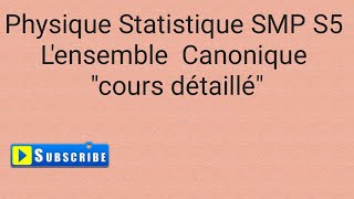 Physique Statistique SMP S5 chapitre 4  lensemble canonique Cours détaillé [upl. by Yorle409]