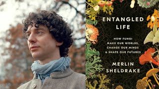 Merlin Sheldrake  Entangled Life How Fungi Make Our Worlds [upl. by Omar]