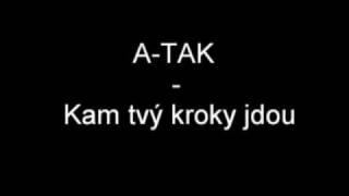 Atak  Kam tvý kroky jdou [upl. by Lemrac]