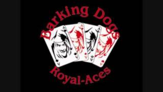 Barking Dogs  Royal Aces [upl. by Enrika]