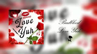 BadBlood  Love Yuh Toxic Love Duology Track 2 [upl. by Jeggar]