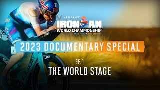 Ep 1 The World Stage  2023 VinFast IRONMAN World Championship Documentary Special [upl. by Nnaeirb460]