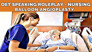 OET NURSING SPEAKING ROLEPLAY  BALLOON ANGIOPLASTY  MIHIRAA [upl. by Ogdon]