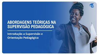 ABORDAGENS TEÓRICAS NA SUPERVISÃO PEDAGÓGICA  1 [upl. by High844]