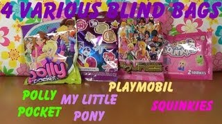 4 various Blind Bags Polly Pocket My Little Pony Playmobil and Squinkies unboxing [upl. by Oigroeg]