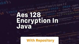 aes 128 encryption in java [upl. by Loyce]