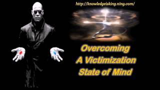 Overcoming A Victimization State of Mind KIK [upl. by Barcellona]