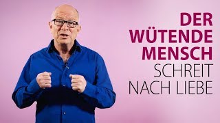 Robert Betz  Der wütende Mensch schreit nach Liebe [upl. by Mairym]