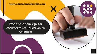 Paso a paso para legalizar documentos de Educación en Colombia [upl. by Logan]