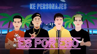 Ke Personajes  Es por eso  Video Lyric [upl. by Nnylyt]