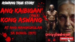 ANG KAIBIGAN KONG ASWANG1983 AT ANG MANGKUKULAM SA BOHOL1971  Aswang True Story [upl. by Ymmac654]