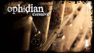 Ophidian  Corenival [upl. by Iridis]