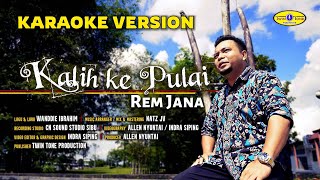 KALIH KE PULAI  REM JANA  KARAOKE VERSION  twintoneproduction [upl. by Haimerej]