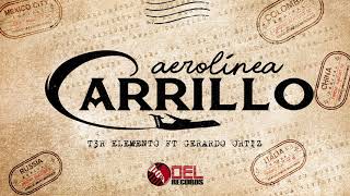 Aerolinea Carrillo  Audio Oficial  T3R Elemento Ft Gerardo Ortiz  ESTUDIO  DEL Records 2018 [upl. by Nilat]