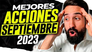 🔥Las MEJORES ACCIONES para COMPRAR en SEPTIEMBRE de 2023🤑Empresas para INVERTIR dinero en 2023 [upl. by Anyrak]