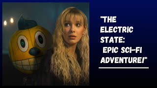 quotRusso Brothers Epic SciFi Adventure The Electric State Unveils First Trailer at NYCCquot [upl. by Lita]