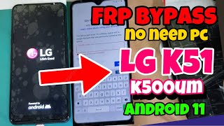 LG K51 K500UM Bypass FRP Android 11 [upl. by Ajnotal]