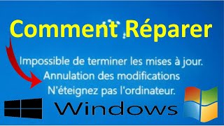 IMPOSSIBLE DE TERMINER LES MISES A JOUR ANNULATION DES MODIFICATION WINDOWS 1011 [upl. by Ecnerrot149]