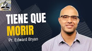 quotTiene Que Morirquot Pr Edward Bryan [upl. by Alfred]