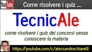 TecnicAle come risolvere i quiz dei concorsi senza conoscere la materia 9122022 [upl. by Ebby938]