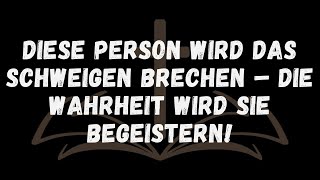 Diese Person wird das Schweigen brechen – die Wahrheit wird Sie BEGEISTERN [upl. by Mamoun]