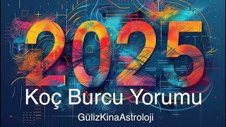 Koç Burcu ♈️ 2025 Yılı Burç Yorumu Hayatınızın değişeceği yıl 🌟 [upl. by Arodnap669]