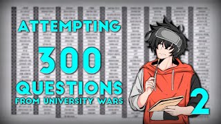 ENMY Attempting 300 Questions from University Wars Part 2 [upl. by Schmeltzer]