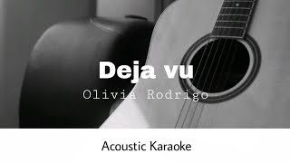 Olivia Rodrigo  deja vu Acoustic Karaoke [upl. by Plusch]