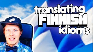 Translating Finnish Idioms [upl. by Weinrich31]