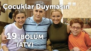 Çocuklar Duymasın 19 Bölüm ATV [upl. by Ham328]