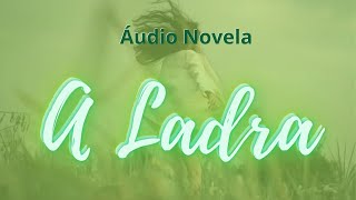 A LADRA Áudio Novela [upl. by Litnahc177]