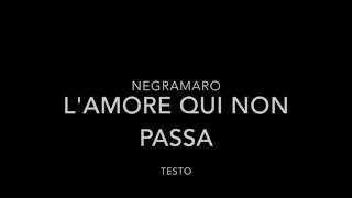 Negramaro LAmore Qui Non Passa Testo [upl. by Wickham860]