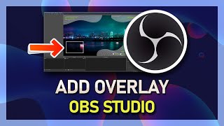 How To Add Overlays in OBS Studio [upl. by Pampuch611]