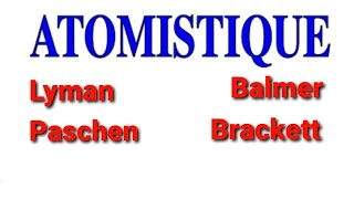 Atomistique Lyman Balmer paschen Brackett pfaund [upl. by Alimhaj]