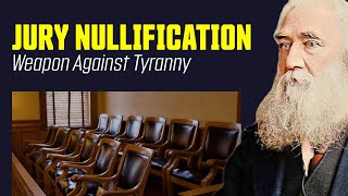 Jury Nullification The Peoples Secret Weapon Against Tyranny [upl. by Animrac270]