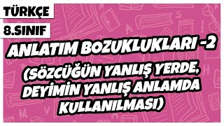 8 Sınıf Türkçe  Anlatım Bozuklukları 2 Sözcüğün  Deyimin Yanlış Yerde Kullanılması  2022 [upl. by Annavas]